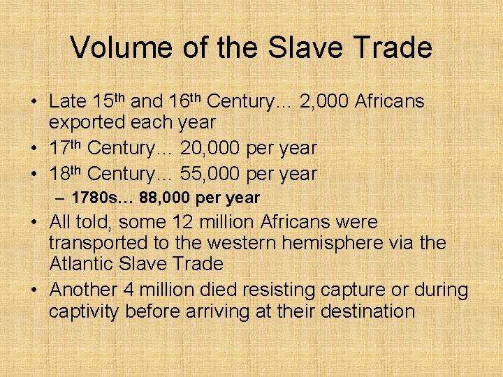 Volume of the Slave Trade • Late 15 th and 16 th Century… 2,