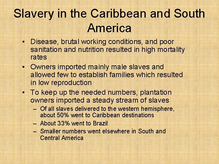 Slavery in the Caribbean and South America • Disease, brutal working conditions, and poor