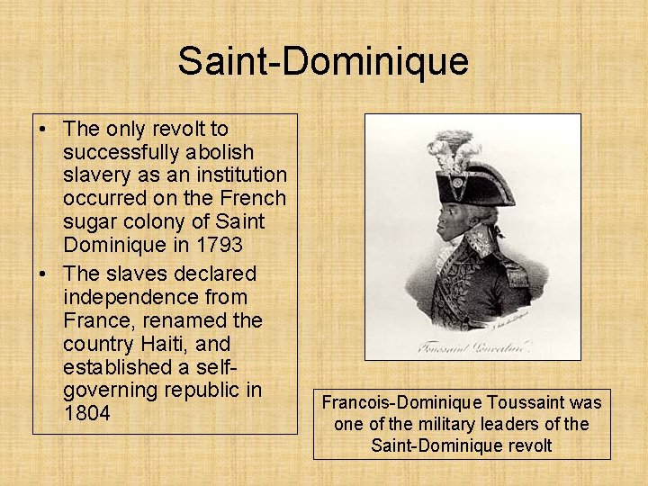 Saint-Dominique • The only revolt to successfully abolish slavery as an institution occurred on