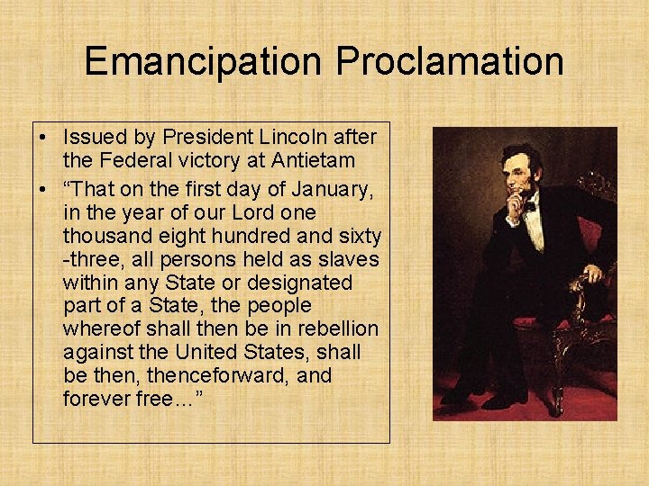 Emancipation Proclamation • Issued by President Lincoln after the Federal victory at Antietam •