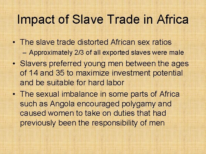 Impact of Slave Trade in Africa • The slave trade distorted African sex ratios