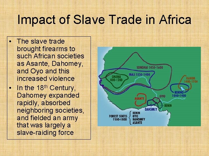 Impact of Slave Trade in Africa • The slave trade brought firearms to such