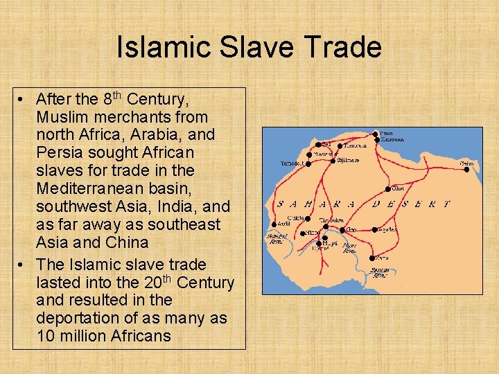 Islamic Slave Trade • After the 8 th Century, Muslim merchants from north Africa,