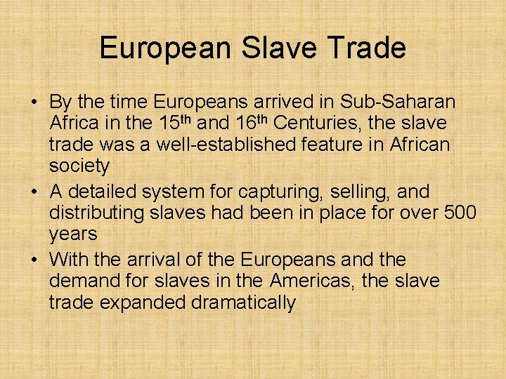 European Slave Trade • By the time Europeans arrived in Sub-Saharan Africa in the