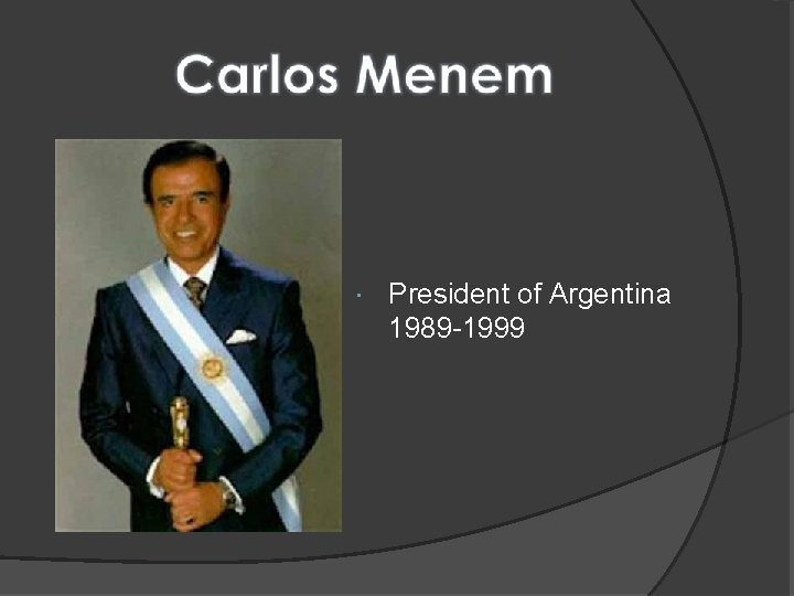  President of Argentina 1989 -1999 