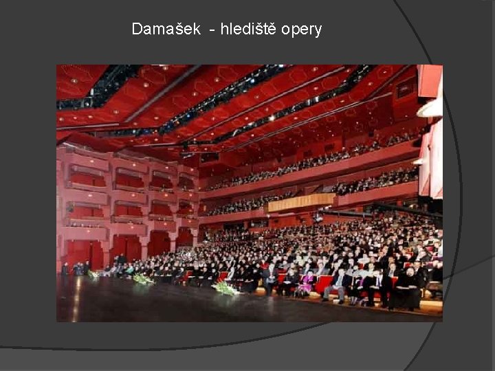 Damašek - hlediště opery 