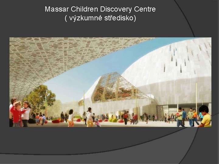 Massar Children Discovery Centre ( výzkumné středisko) 