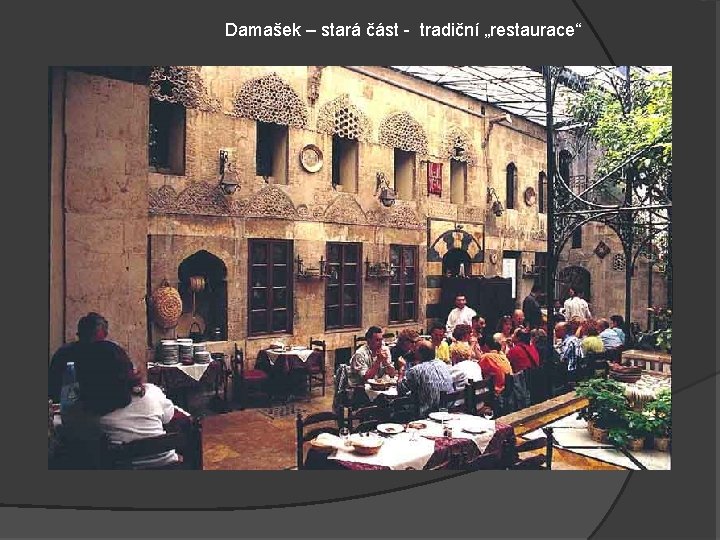 Damašek – stará část - tradiční „restaurace“ 