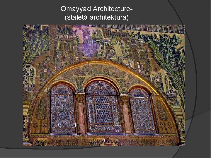 Omayyad Architecture(staletá architektura) 