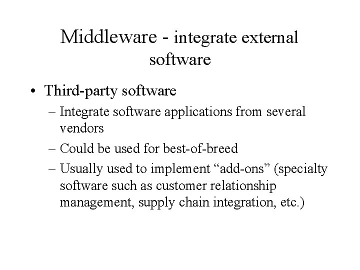 Middleware - integrate external software • Third-party software – Integrate software applications from several