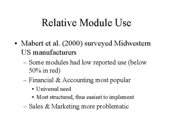 Relative Module Use • Mabert et al. (2000) surveyed Midwestern US manufacturers – Some