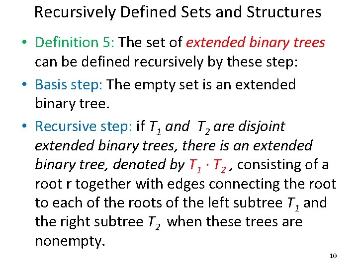 Recursively Defined Sets and Structures • Definition 5: The set of extended binary trees