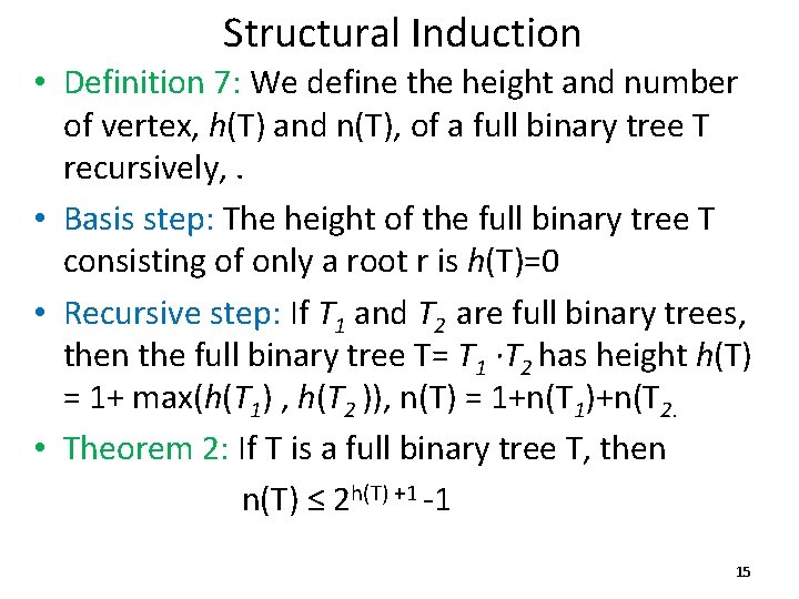 Structural Induction • Definition 7: We define the height and number of vertex, h(T)