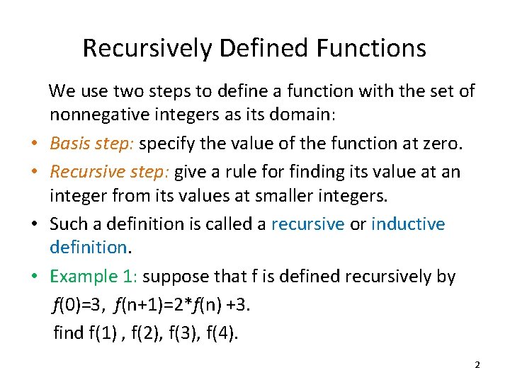 Recursively Defined Functions • • We use two steps to define a function with