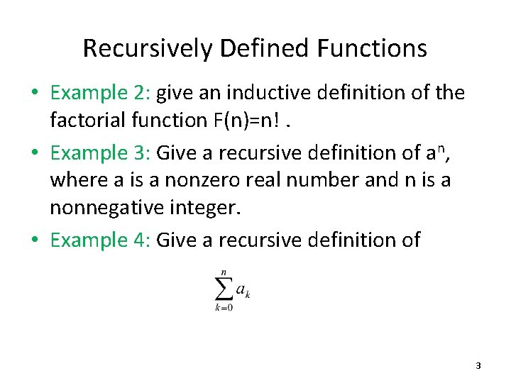 Recursively Defined Functions • Example 2: give an inductive definition of the factorial function