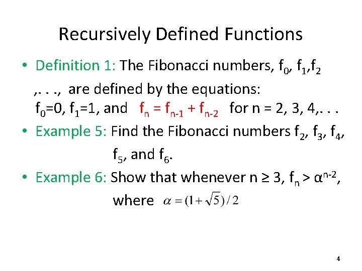 Recursively Defined Functions • Definition 1: The Fibonacci numbers, f 0, f 1, f