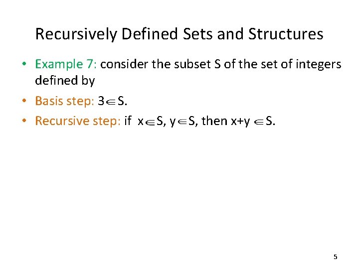 Recursively Defined Sets and Structures • Example 7: consider the subset S of the