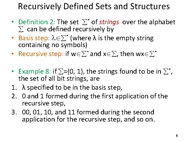 Recursively Defined Sets and Structures • Definition 2: The set * of strings over