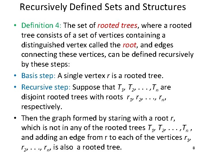 Recursively Defined Sets and Structures • Definition 4: The set of rooted trees, where