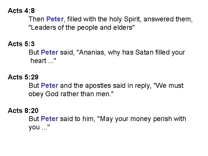 Acts 4: 8 Then Peter, filled with the holy Spirit, answered them, "Leaders of Acts 4: 8 Then Peter, filled with the holy Spirit, answered them, "Leaders of