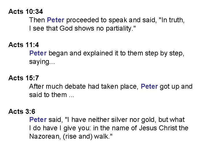 Acts 10: 34 Then Peter proceeded to speak and said, "In truth, I see