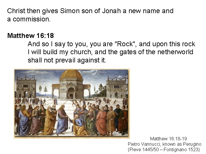 Christ then gives Simon son of Jonah a new name and a commission. Matthew Christ then gives Simon son of Jonah a new name and a commission. Matthew