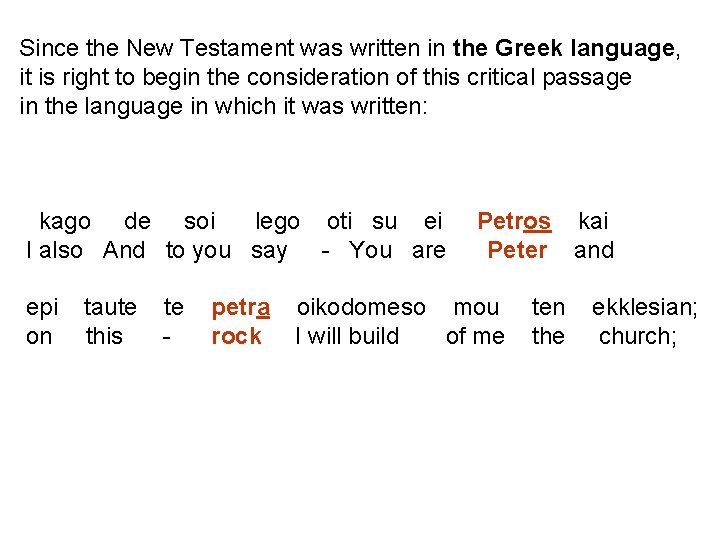 Since the New Testament was written in the Greek language, it is right to