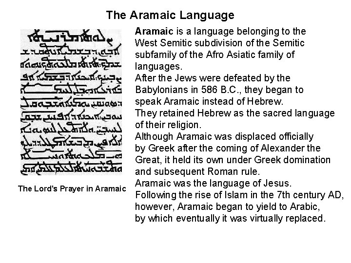 The Aramaic Language The Lord's Prayer in Aramaic is a language belonging to the