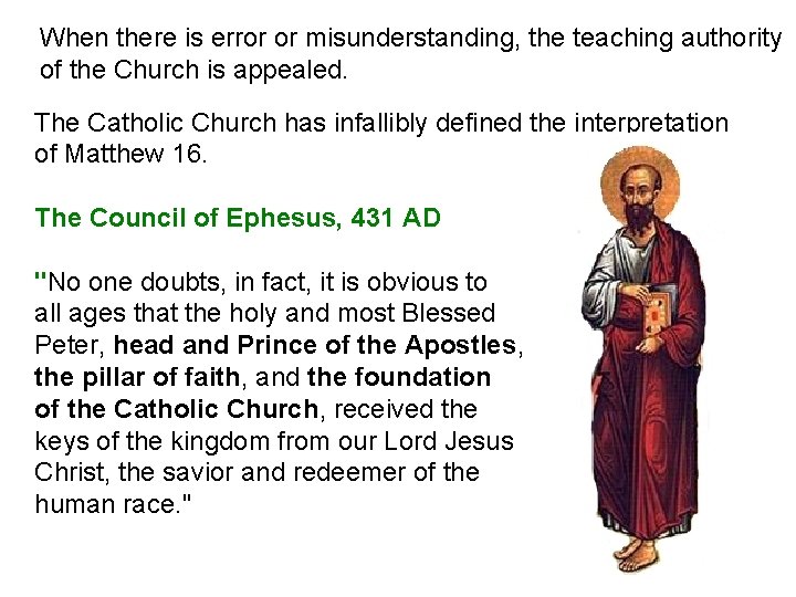 When there is error or misunderstanding, the teaching authority of the Church is appealed. When there is error or misunderstanding, the teaching authority of the Church is appealed.