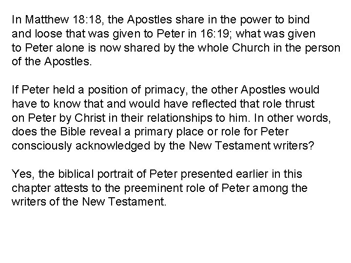 In Matthew 18: 18, the Apostles share in the power to bind and loose In Matthew 18: 18, the Apostles share in the power to bind and loose