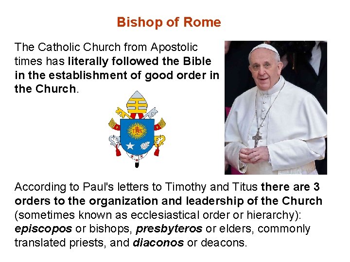 Bishop of Rome The Catholic Church from Apostolic times has literally followed the Bible Bishop of Rome The Catholic Church from Apostolic times has literally followed the Bible