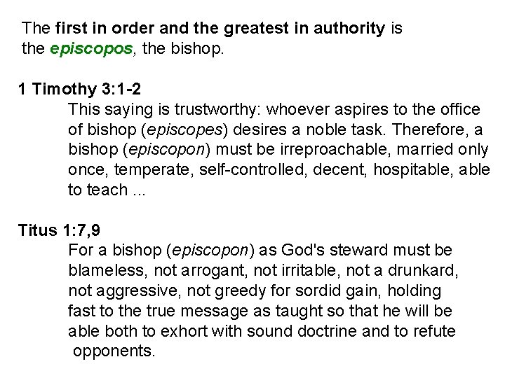 The first in order and the greatest in authority is the episcopos, the bishop. The first in order and the greatest in authority is the episcopos, the bishop.