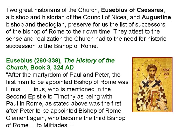 Two great historians of the Church, Eusebius of Caesarea, a bishop and historian of