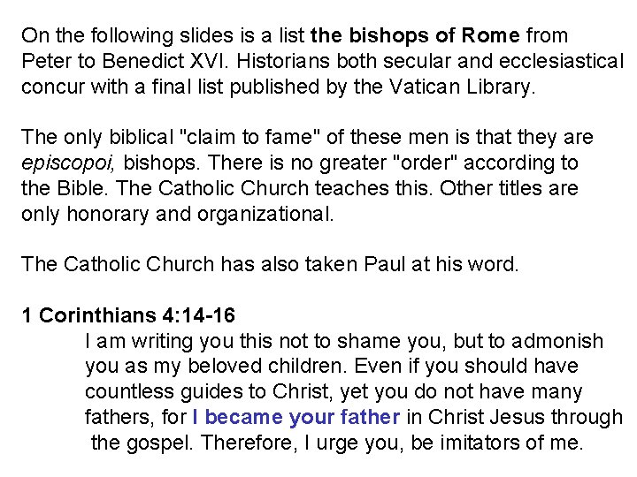 On the following slides is a list the bishops of Rome from Peter to