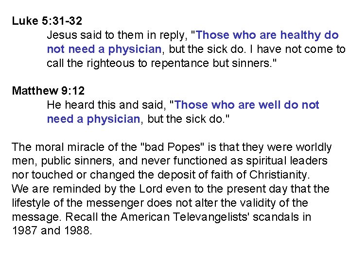 Luke 5: 31 -32 Jesus said to them in reply, "Those who are healthy