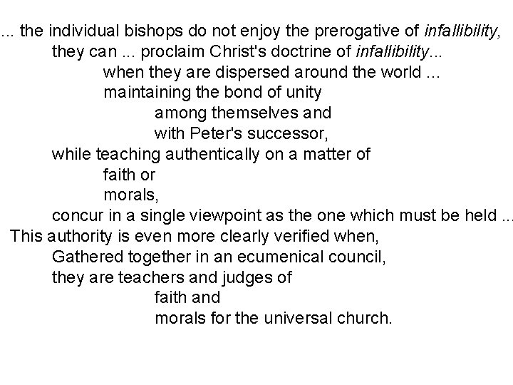 . . . the individual bishops do not enjoy the prerogative of infallibility, they