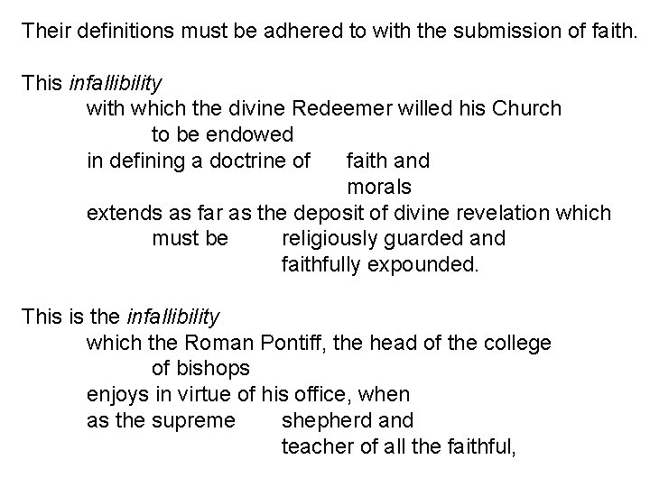 Their definitions must be adhered to with the submission of faith. This infallibility with Their definitions must be adhered to with the submission of faith. This infallibility with