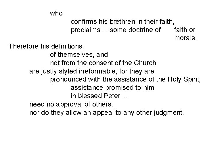 who confirms his brethren in their faith, proclaims. . . some doctrine of faith