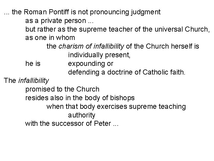 . . . the Roman Pontiff is not pronouncing judgment as a private person.