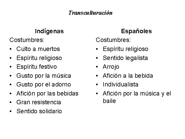 Transculturación Indígenas Costumbres: • Culto a muertos • Espíritu religioso • Espíritu festivo •