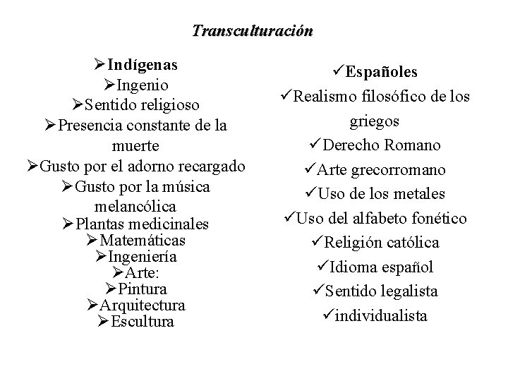 Transculturación ØIndígenas ØIngenio ØSentido religioso ØPresencia constante de la muerte ØGusto por el adorno
