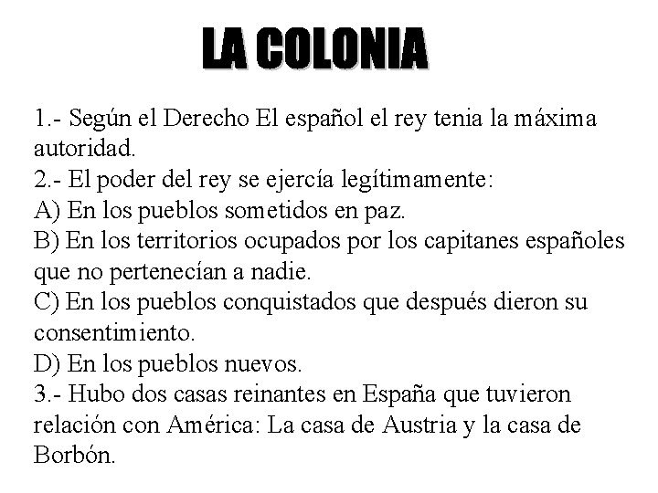 1. - Según el Derecho El español el rey tenia la máxima autoridad. 2.