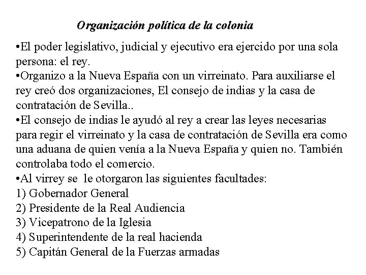 Organización política de la colonia • El poder legislativo, judicial y ejecutivo era ejercido
