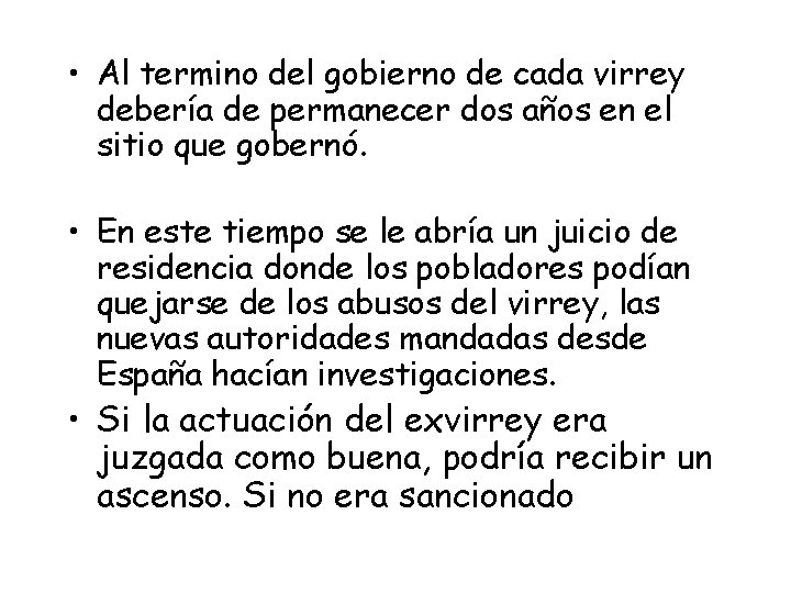  • Al termino del gobierno de cada virrey debería de permanecer dos años