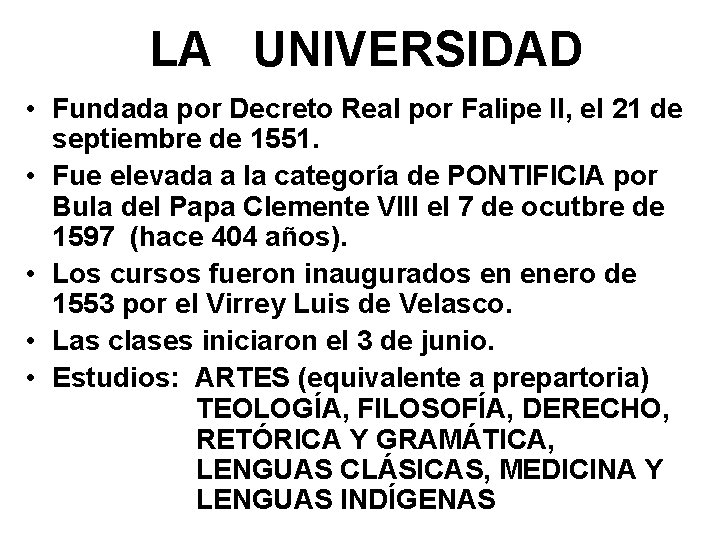 LA UNIVERSIDAD • Fundada por Decreto Real por Falipe II, el 21 de septiembre