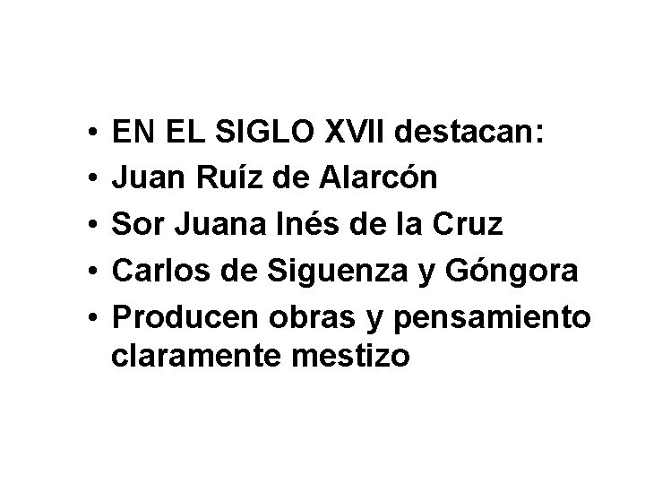  • • • EN EL SIGLO XVII destacan: Juan Ruíz de Alarcón Sor