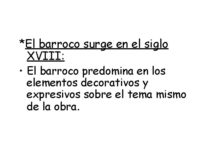 *El barroco surge en el siglo XVIII: • El barroco predomina en los elementos