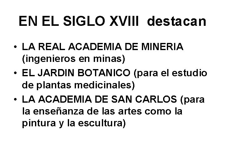 EN EL SIGLO XVIII destacan • LA REAL ACADEMIA DE MINERIA (ingenieros en minas)