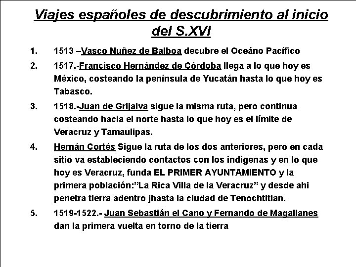 Viajes españoles de descubrimiento al inicio del S. XVI 1. 1513 –Vasco Nuñez de