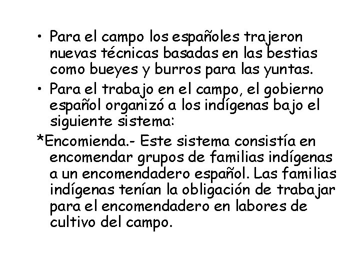  • Para el campo los españoles trajeron nuevas técnicas basadas en las bestias
